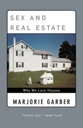 Sex and Real Estate - Marjorie Garber