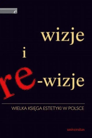 eBook Wizje i re-wizje. Wielka księga estetyki w Polsce - Krystyna Wilkoszewska