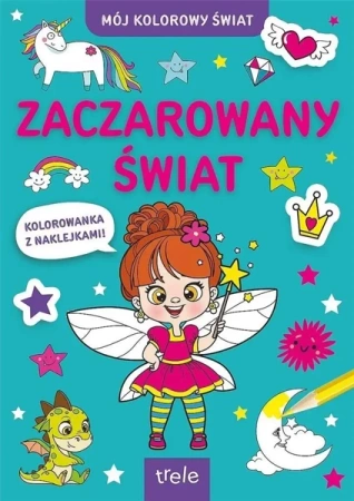 Zaczarowany świat. Mój kolorowy świat - praca zbiorowa