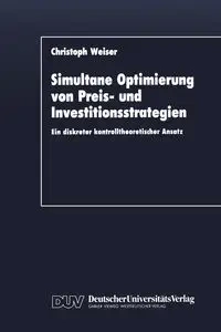 Simultane Optimierung von Preis- und Investitionsstrategien - Weiser Christoph