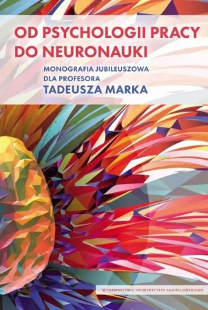 Od psychologii pracy do neuronauki - praca zbiorowa