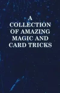 A Collection of Amazing Magic and Card Tricks - Anon