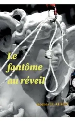 Le fantôme au réveil - Jacques Clauzon
