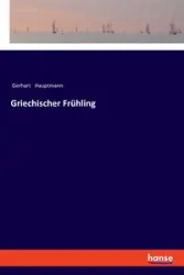 Griechischer Frühling - Hauptmann Gerhart
