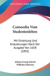 Comoedia Vom Studentenleben - Schoch Johann Georg
