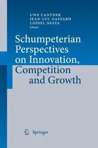 Schumpeterian Perspectives on Innovation, Competition and Growth - Cantner Uwe