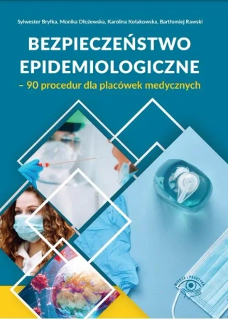 eBook Bezpieczeństwo epidemiologiczne – 90 procedur dla placówek medycznych - Sylwester Bryłka, Monika Dłużewska, Karolina Kołak Rawski epub mobi