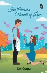 Ira Oberoi's Pursuit of Love - Chopra Niti