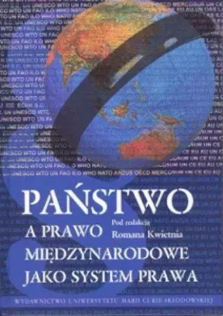 Państwo a prawo międzynarodowe jako system prawa - Roman Kwiecień (red.)