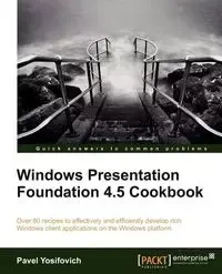 Windows Presentation Foundation 4.5 Cookbook - Yosifovich Pavel