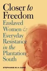 Closer to Freedom - Stephanie M. Camp H.