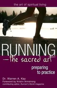 Running-The Sacred Art - Kay Warren Dr. A.
