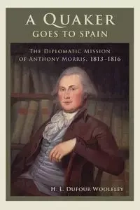 A Quaker Goes to Spain - Woolfley H. L. Dufour