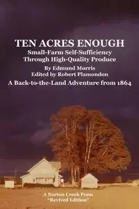 Ten Acres Enough - Morris Edmund