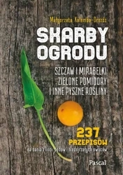 Skarby ogrodu. Szczaw, mirabelki, zielone pomidory - Małgorzata Kalemba-Drożdż