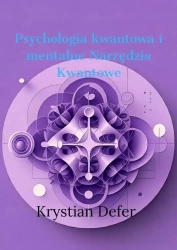 Psychologia Kwantowa i mentalne Narzędzia Kwantowe - Krystian Defer