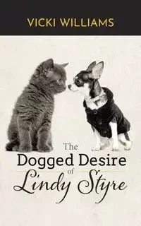 The Dogged Desire of Lindy Styre - Williams Vicki