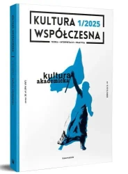 Kultura Współczesna 1/2025 Kultura akademicka - praca zbiorowa