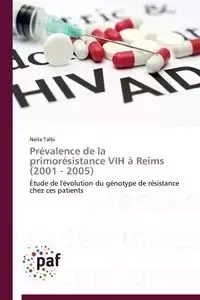 Prévalence de la primorésistance vih à reims (2001 - 2005) - TALBI-N