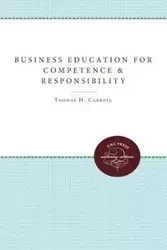 Business Education for Competence and Responsibility - Carroll Thomas H.