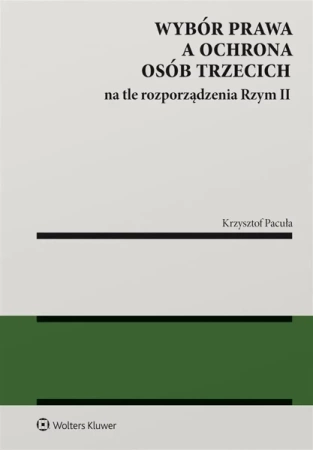 Wybór prawa a ochrona osób trzecich na tle... - Krzysztof Pacuła