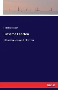 Einsame Fahrten - Fritz Mauthner