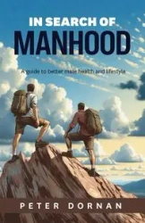 In Search of Manhood - Peter Dornan