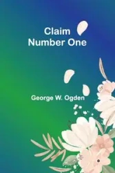 Claim Number One - George W. Ogden