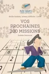 Vos prochaines 200 missions | Sudoku Samouraï | Grille Sudoku, niveau difficile | Livre - Puzzle Therapist
