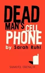 Dead Man's Cell Phone - Sarah Ruhl Playwright