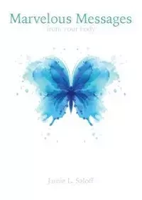 Marvelous Messages from the Body - Jamie Linn Saloff