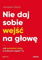 Nie daj sobie wejść na głowę - Jarosław Gibas
