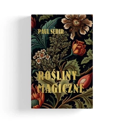 Rośliny Magiczne - Paul Sedir