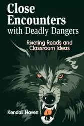 Close Encounters with Deadly Dangers - Kendall Haven
