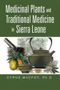 Medicinal Plants and Traditional Medicine in Sierra Leone - Macfoy Dr. Cyrus