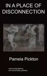 In a Place of Disconnection - Pamela Pickton