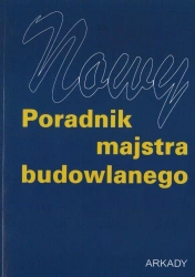 Nowy poradnik majstra budowlanego - praca zbiorowa