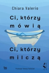 Ci, którzy mówią. Ci, którzy milczą - Chiara Valerio