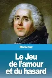 Le Jeu de l'amour et du hasard - Pierre de Marivaux Carlet de Chamblain
