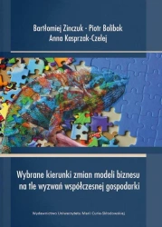 Wybrane kierunki zmian modeli biznesu.. - Piotr Bolibok, Anna Kasprzak-Czelej, Bartłomiej Z