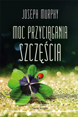 Moc przyciągania szczęścia - Joseph Murphy