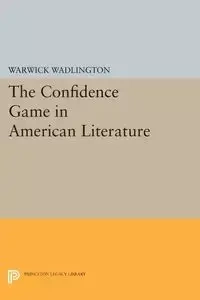 The Confidence Game in American Literature - Wadlington Warwick