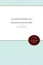 The Howe Brothers and the American Revolution - Ira D. Gruber