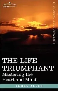The Life Triumphant - James Allen