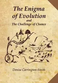 The Enigma of Evolution and the Challenge of Chance - Denise Carrington-Smith