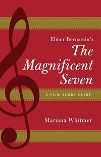 Elmer Bernstein's The Magnificent Seven - Mariana Whitmer