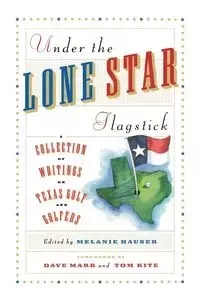 Under the Lone Star Flagstick - Melanie Hauser