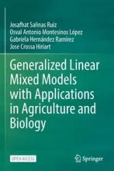 Generalized Linear Mixed Models with Applications in Agriculture and Biology - Salinas Ruíz Josafhat