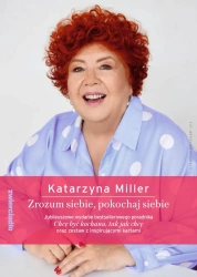 Zrozum siebie, pokochaj siebie - Katarzyna Miller, Katarzyna Miller