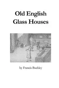 Old English Glass Houses - Francis Buckley